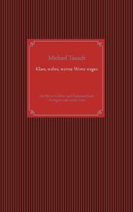 Klare, wahre, warme Worte wagen