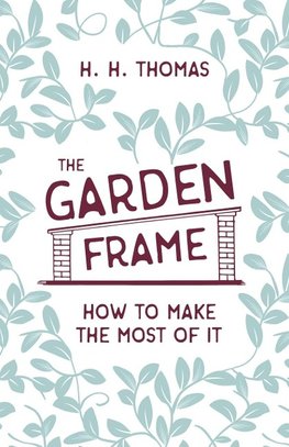 The Garden Frame - How to Make the Most of it