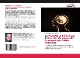 CONCIENCIA CÓSMICA. Potencial de expandir la mente en forma ilimitada