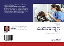 Single Visit vs Multiple Visit Endodontics: Rationale and Issues