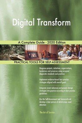 Digital Transform A Complete Guide - 2020 Edition