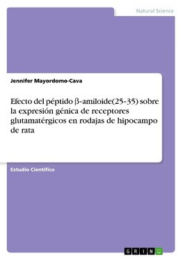 Efecto del péptido ¿¿amiloide(25¿35) sobre la expresión génica de receptores glutamatérgicos en rodajas de hipocampo de rata