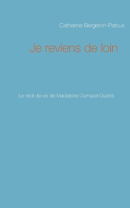 Je reviens de loin
