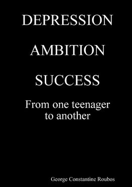 DEPRESSION, AMBITION, SUCCESS from One Teenager to Another