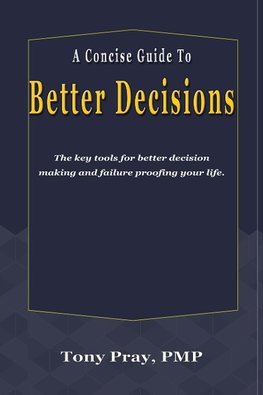 A Concise Guide To Better Decisions