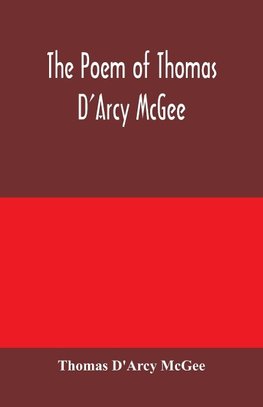 The Poem of Thomas D'Arcy McGee