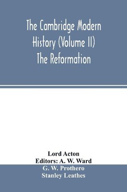 The Cambridge modern history (Volume II) The Reformation