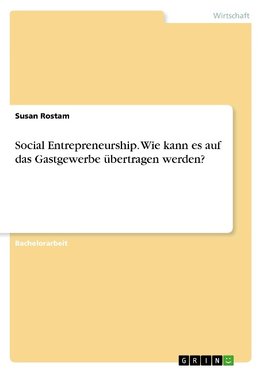 Social Entrepreneurship. Wie kann es auf das Gastgewerbe übertragen werden?