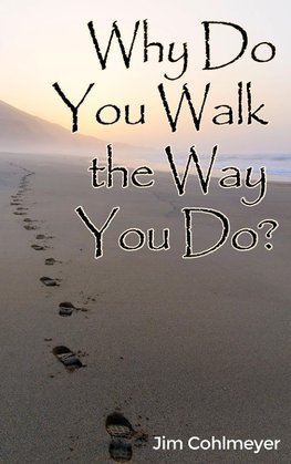 Why Do You Walk the Way You Do?