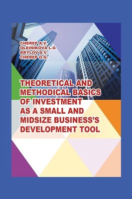 Theoretical and Methodical Basics of Investment as a Small and Midsize Business`S Development Tool.