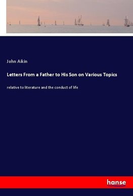 Letters From a Father to His Son on Various Topics