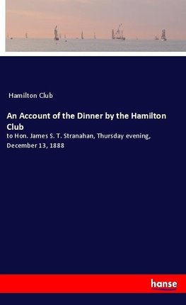 An Account of the Dinner by the Hamilton Club