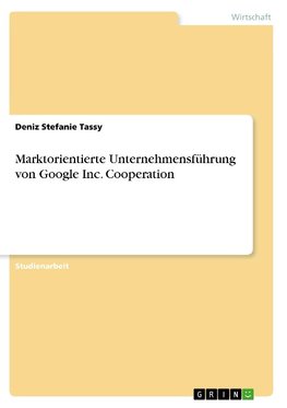 Marktorientierte Unternehmensführung von Google Inc. Cooperation
