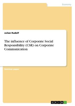 The influence of Corporate Social Responsibility (CSR) on Corporate Communication