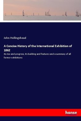 A Concise History of the International Exhibition of 1862