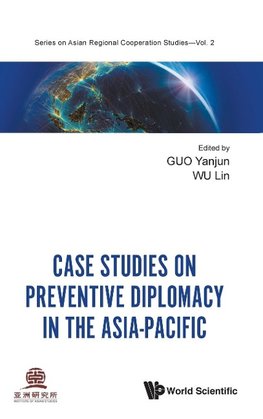 CASE STUDIES ON PREVENTIVE DIPLOMACY IN THE ASIA-PACIFIC