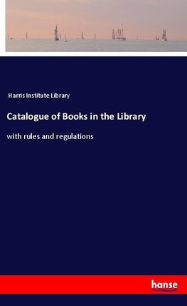 Catalogue of Books in the Library