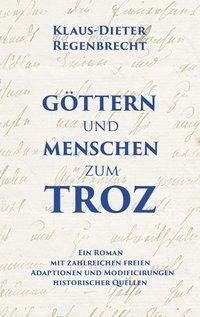 Göttern und Menschen zum Troz