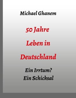 50 Jahre Leben in Deutschland