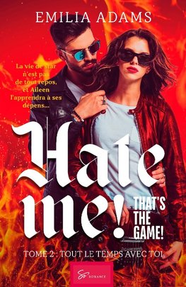 Hate me! That's the game! - Tout le temps avec toi
