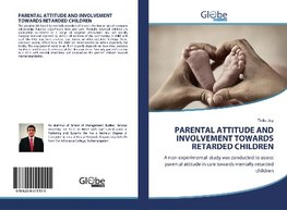 PARENTAL ATTITUDE AND INVOLVEMENT TOWARDS RETARDED CHILDREN