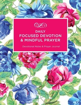 A Daily Focused Devotion and Mindful Prayer
