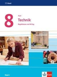 Auer Technik 8. Ausgabe Bayern Mittelschule. Schülerbuch Klasse 8