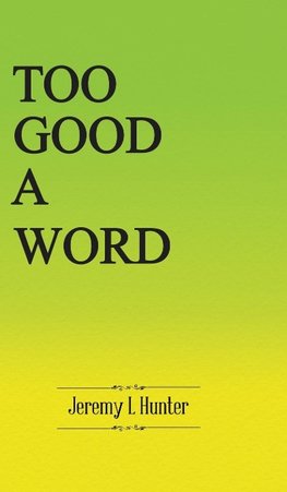 Too Good A Word