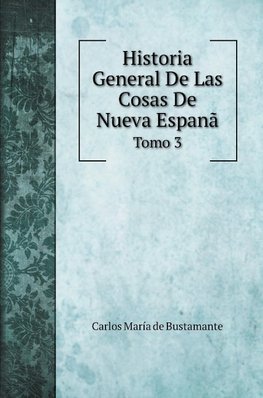 Historia General De Las Cosas De Nueva Espanã