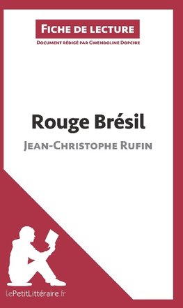 Rouge Brésil de Jean-Christophe Rufin (Fiche de lecture)