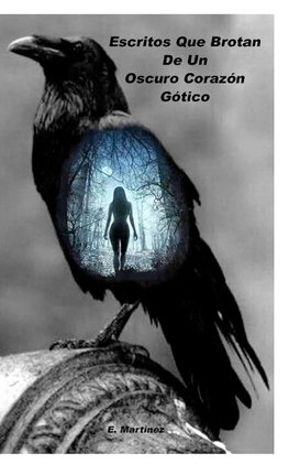 Escritos Que Brotan De Un Oscuro Corazón Gótico.