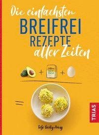 Die einfachsten Breifrei-Rezepte aller Zeiten