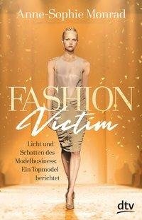 Fashion Victim - Licht und Schatten des Modelbusiness: Ein Topmodel berichtet