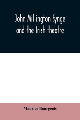 John Millington Synge and the Irish theatre