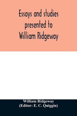 Essays and studies presented to William Ridgeway