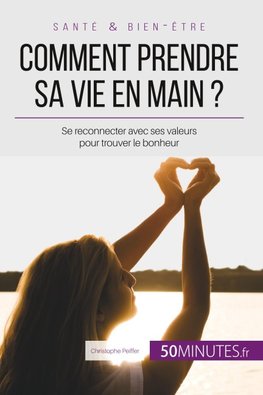 Comment prendre sa vie en main ?