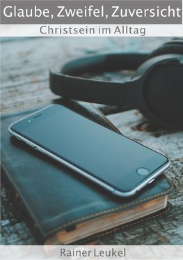 Glaube, Zweifel, Zuversicht