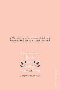 Das kleine Buch der Selbstverwüstung