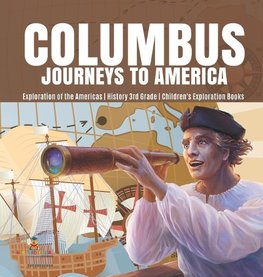 Columbus Journeys to America | Exploration of the Americas | History 3rd Grade | Children's Exploration Books