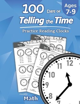 Humble Math - 100 Days of Telling the Time - Practice Reading Clocks