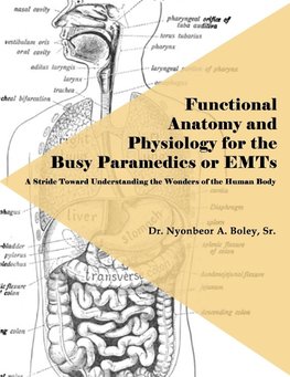 Functional Anatomy and Physiology for the Busy Paramedics or EMTs