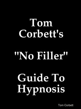 Tom Corbett's "No Filler" Guide To Hypnosis