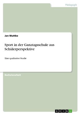 Sport in der Ganztagsschule aus Schülerperspektive
