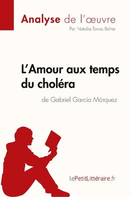 L'Amour aux temps du choléra de Gabriel Garcia Marquez (Analyse de l'oeuvre)