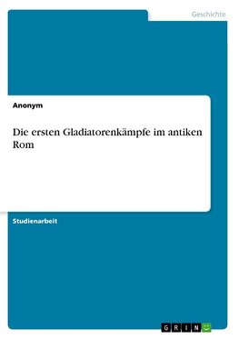 Die ersten Gladiatorenkämpfe im antiken Rom