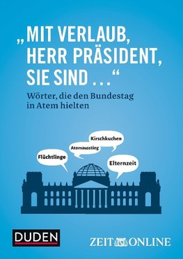 Mit Verlaub, Herr Präsident, Sie sind ..."