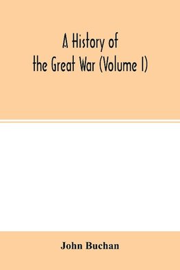 A history of the great war (Volume I)