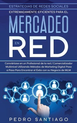 Estrategias de Redes Sociales Extremadamente Eficientes Para el Mercadeo en red