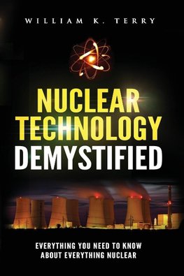 Nuclear Technology Demystified