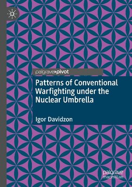 Patterns of Conventional Warfighting under the Nuclear Umbrella
